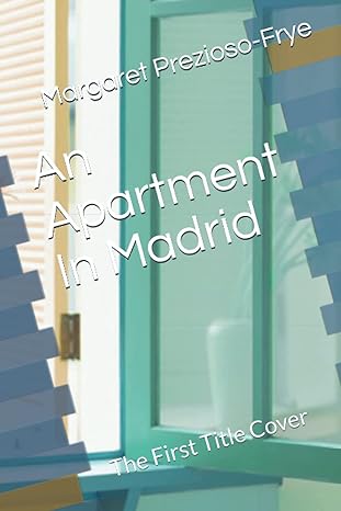 an apartment in madrid the first title cover 1st edition margaret prezioso-frye 979-8531640666