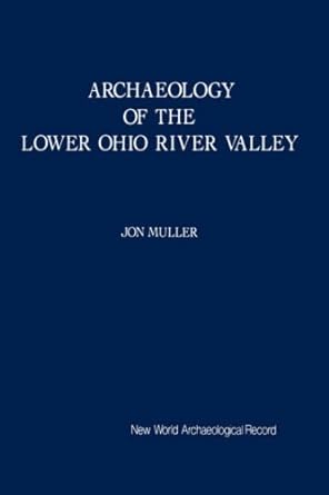 archaeology of the lower ohio river valley new world archaeological record 1st edition jon muller 012510331x,