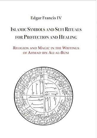 islamic symbols and sufi rituals for protection and healing religion and magic in the writings of ahmad ibn