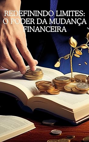 redefinindo limites o poder da mudanca financeira 1st edition rafael rodrigues b0csj9rm5k