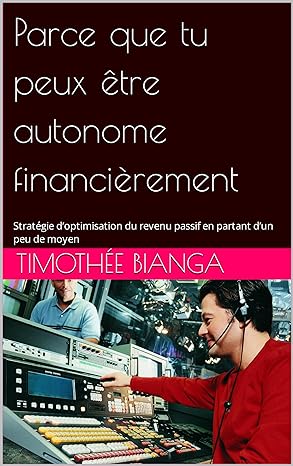 parce que tu peux etre autonome financierement strategie doptimisation du revenu passif en partant dun peu de