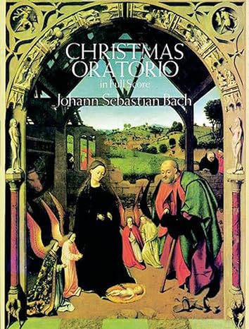 christmas oratorio in full score 1st edition johann sebastian bach 0486272303, 978-0486272306