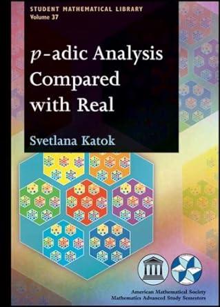 p adic analysis compared with real 1st edition svetlana katok 082184220x, 978-0821842201