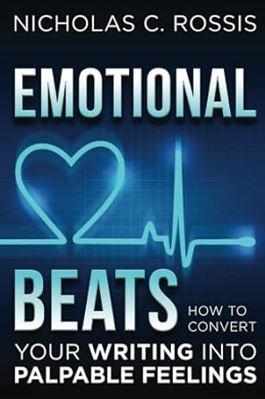 emotional beats how to easily convert your writing into palpable feelings 1st edition nicholas c. rossis