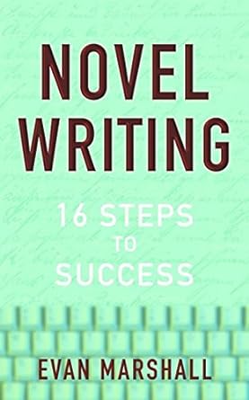 novel writing  steps to succeess 1st edition evan marshall 0713668520, 978-0713668520