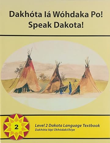 dakh ta i w hdaka po level 2 dakota language 1st edition dakhota iapi okhodakichiye 0996540008, 978-0996540001
