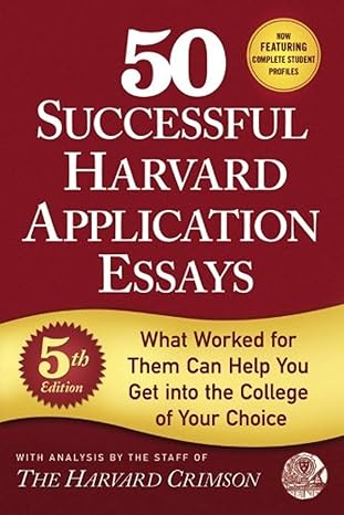 50 successful harvard application essays what worked for them can help you get into the college of your