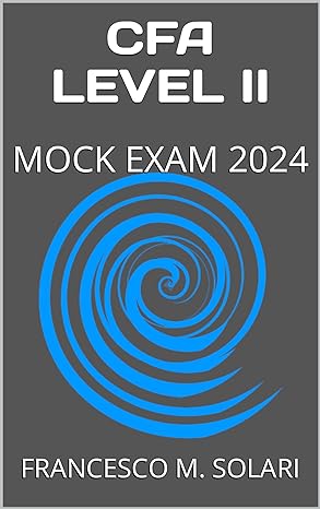 cfa level ii mock exam 2024 1st edition francesco m solari b0ctrh6rwz