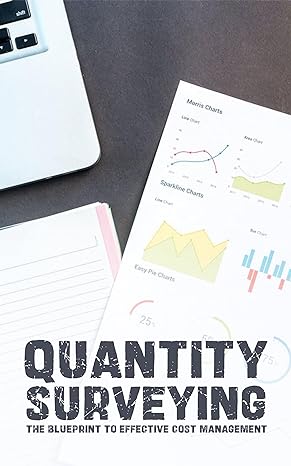 mastering quantity surveying the blueprint to effective cost management a comprehensive course in optimizing