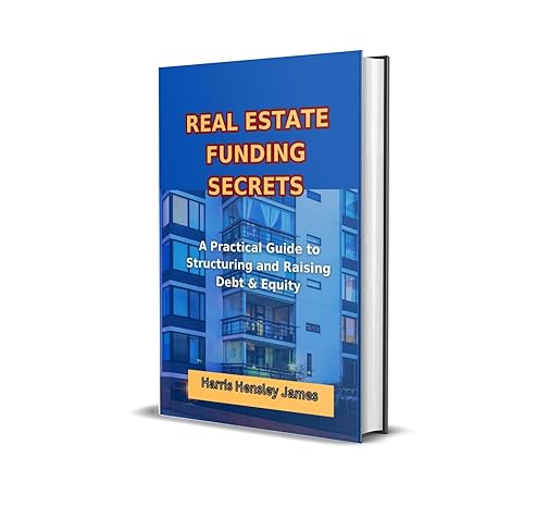 real estate funding secrets a practical guide to structuring and raising debt and equity 1st edition harris