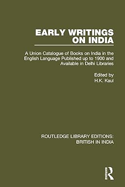 early writings on india a union catalogue of books on india in the english language published up to 1900 and