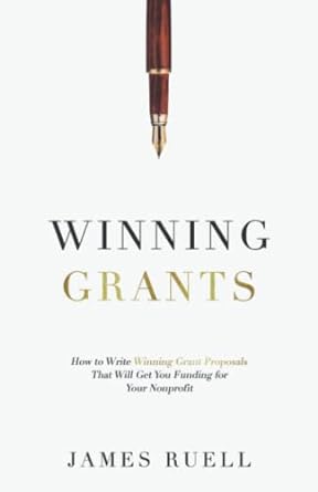 winning grants how to write winning grant proposals that will get you funding for your nonprofit 1st edition