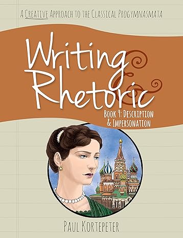 writing and rhetoric book 9 description and impersonation 1st.0th edition paul kortepeter ,christine perrin