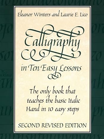 calligraphy in ten easy lessons 2nd edition eleanor winters, laurie e. lico 0486418049, 978-0486418049