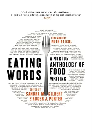 eating words a norton anthology of food writing 1st edition sandra m. gilbert ,roger j. porter ,ruth reichl