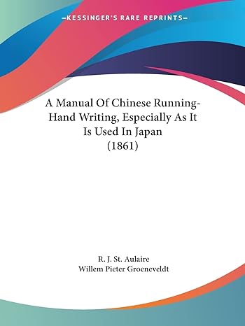 a manual of chinese running hand writing especially as it is used in japan 1st edition r j st aulaire ,willem