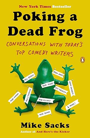 poking a dead frog conversations with today s top comedy writers 1st edition mike sacks 0143123785,