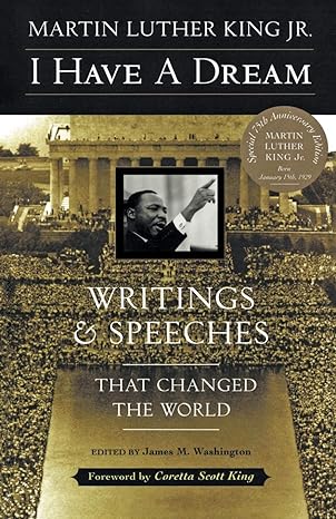 i have a dream writings and speeches that changed the world special 75th anniversary edition 1st edition dr.