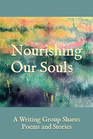 nourishing our souls a writing group shares poems and stories 1st edition margaret st. sauver, bev alsleben,