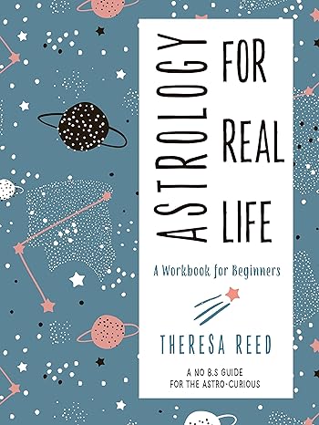 astrology for real life a workbook for beginners workbook edition theresa reed 1578636566, 978-1578636563