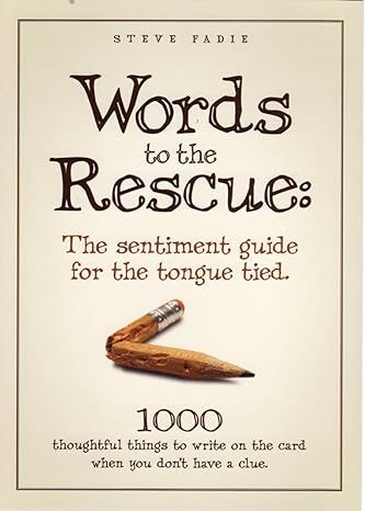 words to the rescue the sentiment guide for the tongue tied 1000 thoughtful things to write on the card when