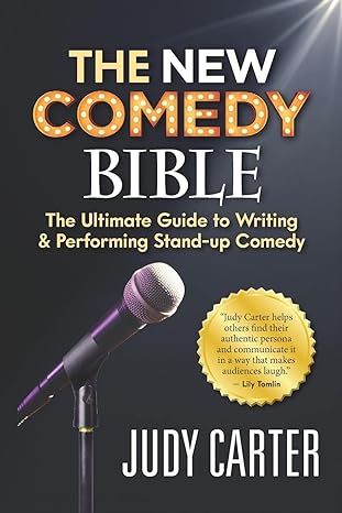 the new comedy bible the ultimate guide to writing and performing stand up comedy 1st edition judy carter