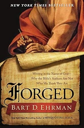 forged writing in the name of god why the bible s authors are not who we think they are 1st edition bart d.