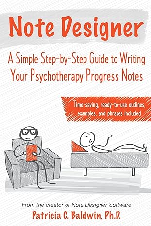 note designer a simple step by step guide to writing your psychotherapy progress notes 1st edition patricia