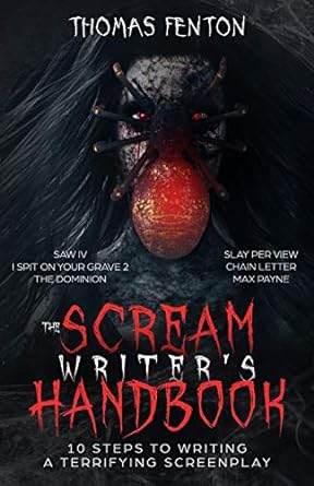 the scream writer s handbook how to write a terrifying screenplay in 10 bloody steps 1st edition thomas