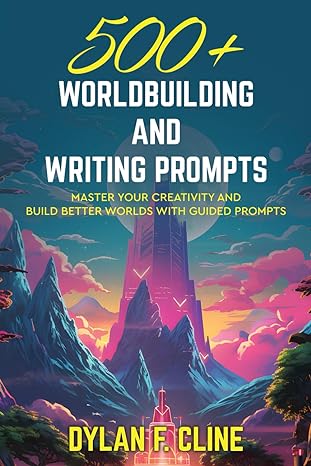 500+ worldbuilding and writing prompts master your creativity and build better worlds with guided prompts 1st