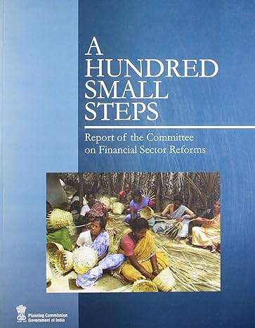 a hundred small steps report of the committee on financial sector reforms 1st edition planning commission