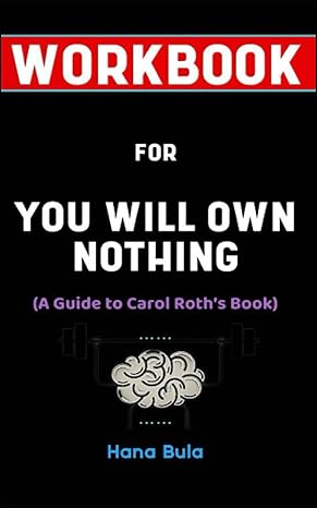 workbook for you will own nothing by carol roth the effective guide to fighting back the new financial world