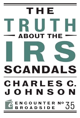 the truth about the irs scandals 1st edition charles c johnson 1594037442, 978-1594037443
