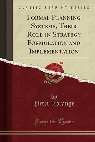 formal planning systems their role in strategy formulation and implementation 1st edition peter lorange