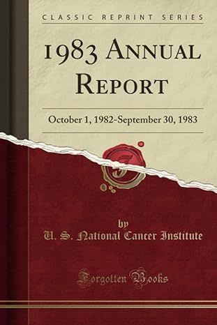 1983 annual report october 1 1982 september 30 1983 1st edition u s national cancer institute 1334993513,