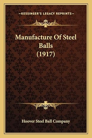 manufacture of steel balls 1st edition hoover steel ball company 1164156276, 978-1164156277