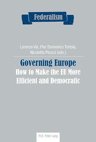 governing europe how to make the eu more efficient and democratic new edition lorenzo vai ,pier domenico