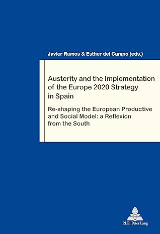 austerity and the implementation of the europe 2020 strategy in spain re shaping the european productive and