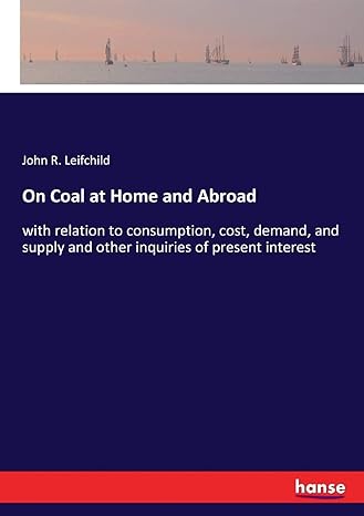 on coal at home and abroad with relation to consumption cost demand and supply and other inquiries of present