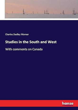 studies in the south and west with comments on canada 1st edition charles dudley warner 3337207707,