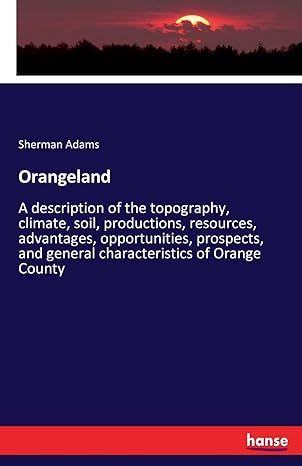 orangeland a description of the topography climate soil productions resources advantages opportunities