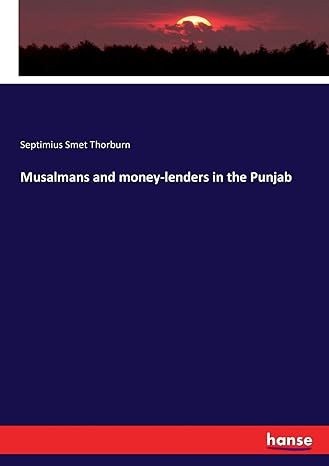 musalmans and money lenders in the punjab 1st edition septimius smet thorburn thorburn 3744739651,