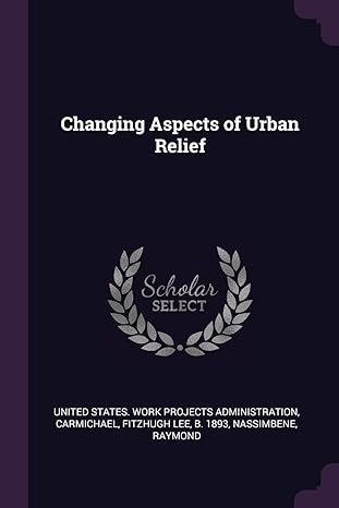 changing aspects of urban relief 1st edition fitzhugh lee carmichael ,raymond nassimbene ,united states work