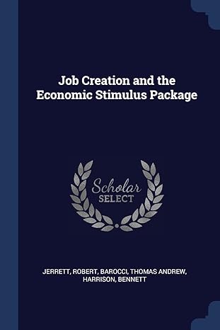 job creation and the economic stimulus package 1st edition robert jerrett ,thomas andrew barocci ,dr bennett