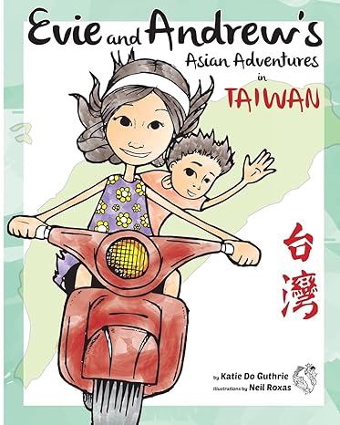 evie and andrew s asian adventures in taiwan large print edition katie do guthrie ,neil roxas 1490566570,