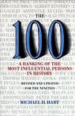 the 100 a ranking of the most influential persons in history revised edition michael h. hart 0806513500,