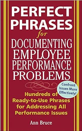 perfect phrases for documenting employee performance problems hundreds of ready to use phrases for addressing