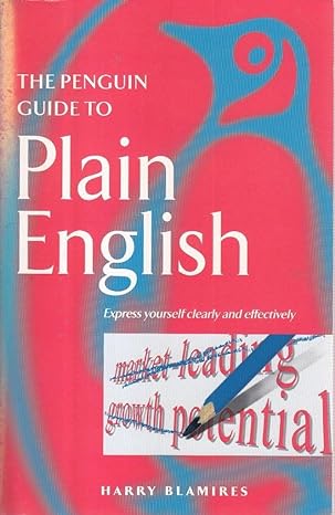 the penguin guide to plain english express yourself clearly and effectively 1st edition harry blamires