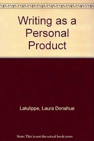 writing as a personal product 1st edition laura donahue latulippe 0130058696, 978-0130058690