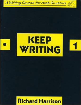 keep writing a writing course for arab students 1st edition richard harrison 0582030226, 978-0582030220